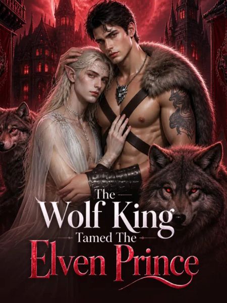 The Wolf King Tamed The Elven Prince封面