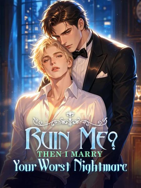 Ruin Me? Then I Marry Your Worst Nightmare封面